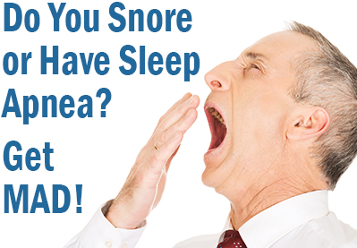 Do you snore or have sleep apnea? get M.A.D.